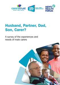 The Men's Health Forum & Carers Trust report Husband, Partner, Dad, Son, Carer?